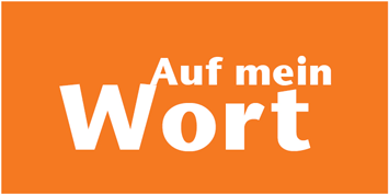 Auf mein Wort